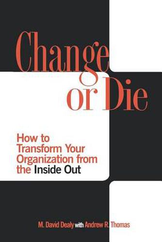 Cover image for Change or Die: How to Transform Your Organization from the Inside Out