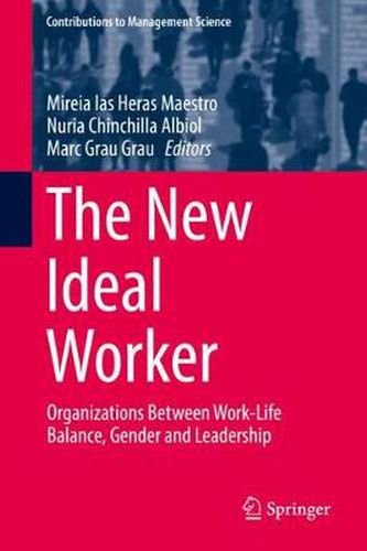 Cover image for The New Ideal Worker: Organizations Between Work-Life Balance, Gender and Leadership