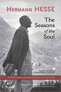 Cover image for The Seasons of the Soul: The Poetic Guidance and Spiritual Wisdom of Herman Hesse
