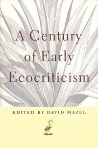 Cover image for A Century of Early Ecocriticism