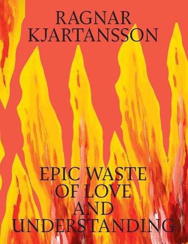 Ragnar Kjartansson: Epic Waste of Love and Understanding