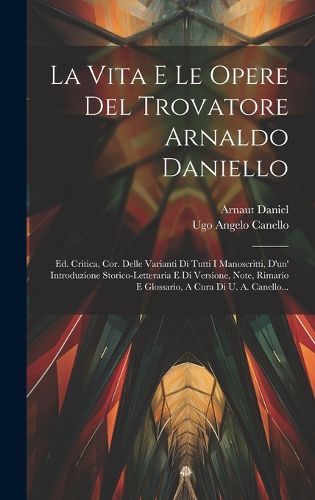 Cover image for La Vita E Le Opere Del Trovatore Arnaldo Daniello