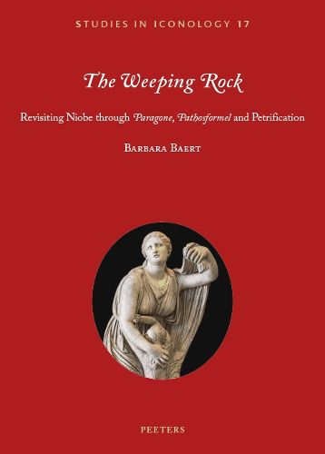 The Weeping Rock: Revisiting Niobe through 'Paragone', 'Pathosformel' and Petrification