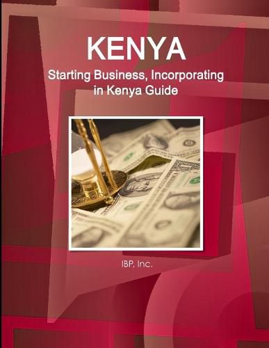 Cover image for Kenya: Starting Business, Incorporating in Kenya Guide Volume 1 Strategic, Practical Information, Regulations