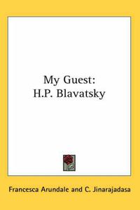 Cover image for My Guest: H.P. Blavatsky