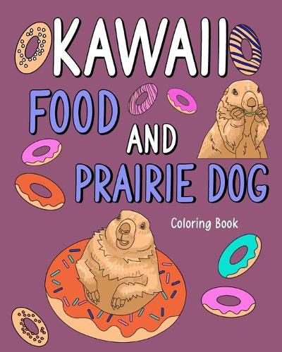 Cover image for Kawaii Food and Prairie Dog Coloring Book