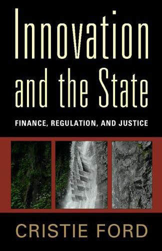 Cover image for Innovation and the State: Finance, Regulation, and Justice