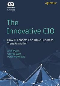 Cover image for The Innovative CIO: How IT Leaders Can Drive Business Transformation