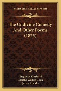 Cover image for The Undivine Comedy and Other Poems (1875)