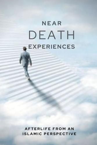 Cover image for Near-death Experiences: Afterlife from an Islamic perspective