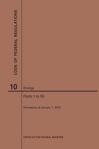 Cover image for Code of Federal Regulations Title 10, Energy, Parts 1-50, 2019