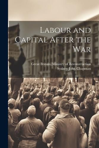 Cover image for Labour and Capital After the War