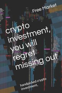 Cover image for crypto investment, you will regret missing out: handpicked crypto investment,