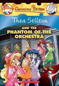 Cover image for Thea Stilton and the Phantom of the Orchestra (Thea Stilton #29)