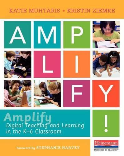 Cover image for Amplify: Digital Teaching and Learning in the K-6 Classroom