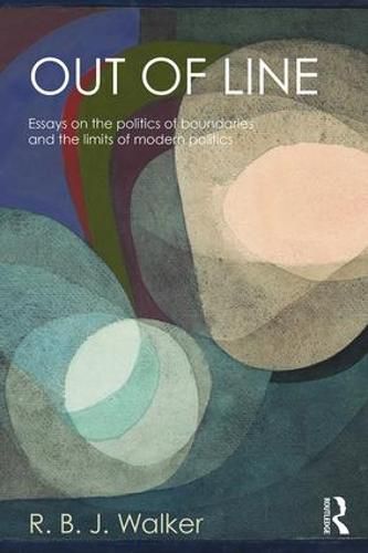 Cover image for Out of Line: Essays on the politics of boundaries and the limits of modern politics