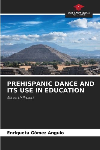 Cover image for Prehispanic Dance and Its Use in Education