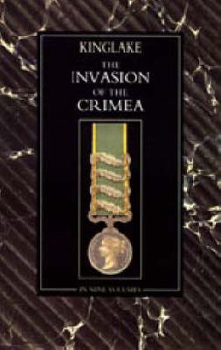 Cover image for Invasion of the Crimea: Its Origin, and an Account of Its Progress Down to the Death of Lord Raglan