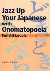 Cover image for Jazz Up Your Japanese With Onomatopoeia: For All Levels