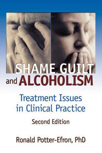 Cover image for Shame, Guilt, and Alcoholism: Treatment Issues in Clinical Practice, Second Edition