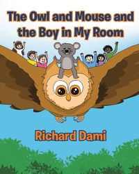 Cover image for The Owl and Mouse and the Boy in My Room