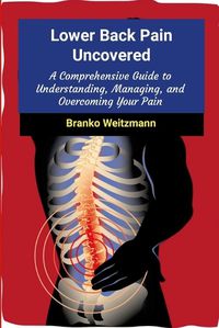 Cover image for Lower Back Pain Uncovered