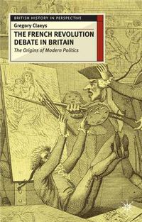 Cover image for French Revolution Debate in Britain: The Origins of Modern Politics