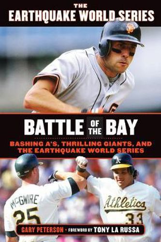 Cover image for Battle of the Bay: Bashing A's, Thrilling Giants, and the Earthquake World Series