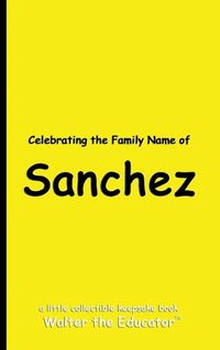 Cover image for Celebrating the Family Name of Sanchez