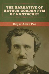 Cover image for The Narrative of Arthur Gordon Pym of Nantucket