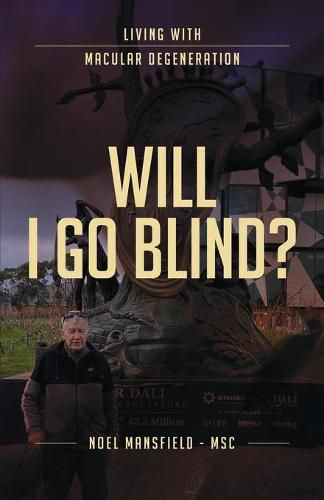 Cover image for Will I Go Blind: Living with Macular Degeneration