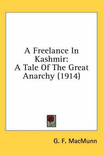 Cover image for A Freelance in Kashmir: A Tale of the Great Anarchy (1914)