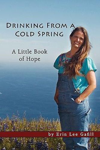 Cover image for Drinking From A Cold Spring: A Little Book of Hope