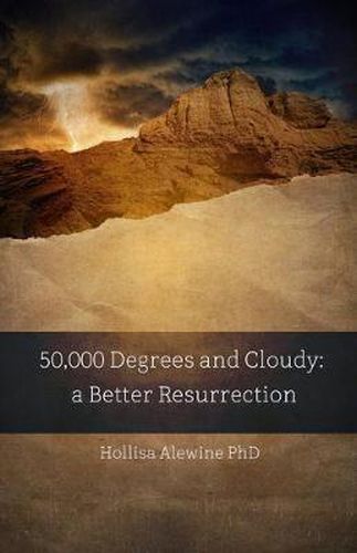 Cover image for 50,000 Degrees and Cloudy: A Better Resurrection