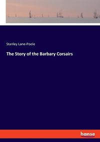 Cover image for The Story of the Barbary Corsairs