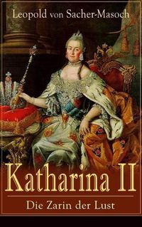 Cover image for Katharina II: Die Zarin der Lust: Russische Hofgeschichten