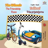 Cover image for The Wheels The Friendship Race (English Serbian Bilingual Book - Latin alphabet)