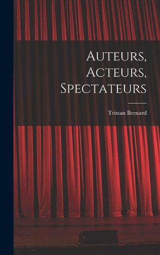 Cover image for Auteurs, acteurs, spectateurs