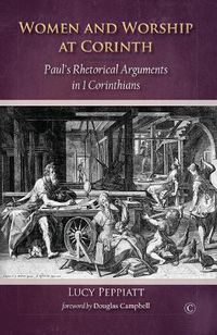 Cover image for Women and Worship at Corinth: Paul's Rhetorical Arguments in 1 Corinthians