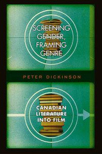 Cover image for Screening Gender, Framing Genre: Canadian Literature into Film