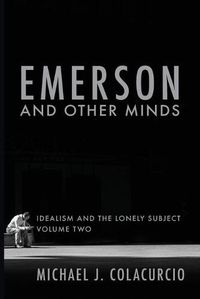 Cover image for Emerson and Other Minds: Idealism and the Lonely Subject