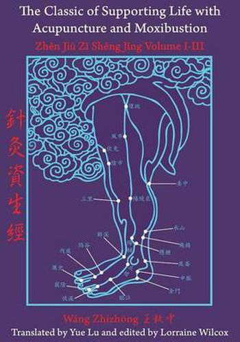 Cover image for The Classic of Supporting Life with Acupuncture and Moxibustion: Volumes I-III