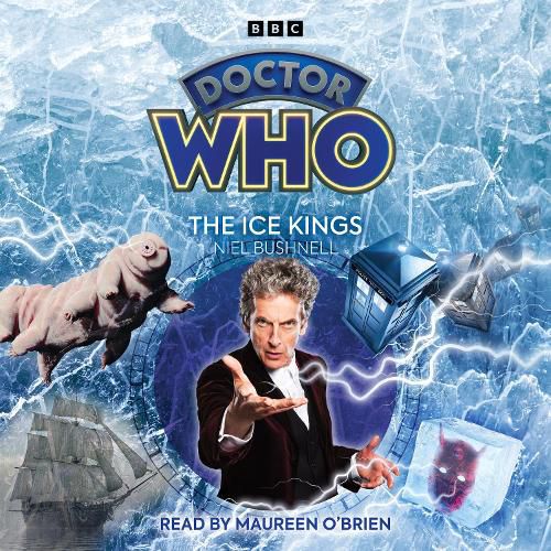 Cover image for Doctor Who: The Ice Kings: 12th Doctor Audio Original