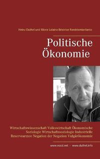 Cover image for Politische OEkonomie: Wirtschaftswissenschaft Volkswirtschaft OEkonomische Soziologie Wirtschaftssoziologie Industrielle Reservearmee Negation der Negation Vulgaroekonomie