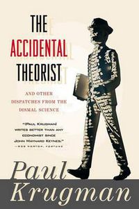 Cover image for The Accidental Theorist: And Other Dispatches from the Dismal Science