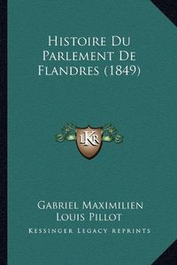 Cover image for Histoire Du Parlement de Flandres (1849)