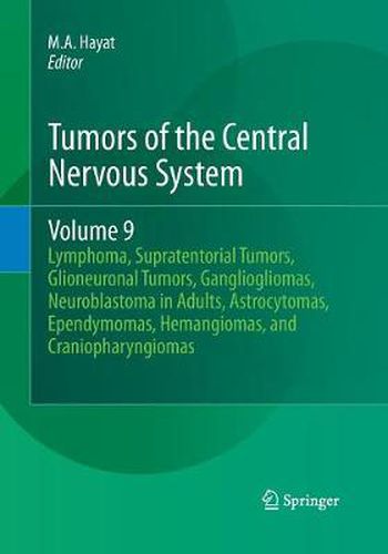 Cover image for Tumors of the Central Nervous System, Volume 9: Lymphoma, Supratentorial Tumors, Glioneuronal Tumors, Gangliogliomas, Neuroblastoma in Adults, Astrocytomas, Ependymomas, Hemangiomas, and Craniopharyngiomas