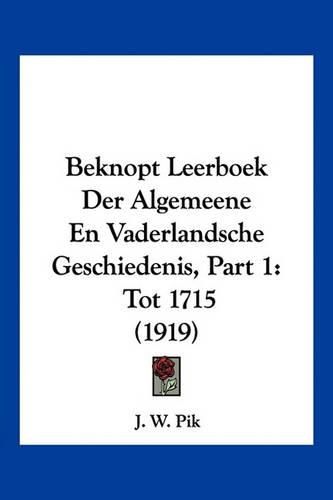 Cover image for Beknopt Leerboek Der Algemeene En Vaderlandsche Geschiedenis, Part 1: Tot 1715 (1919)