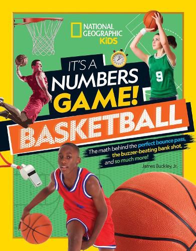 Cover image for It's a Numbers Game: Basketball: From Amazing Stats to Incredible Scores, it Adds Up to Awesome