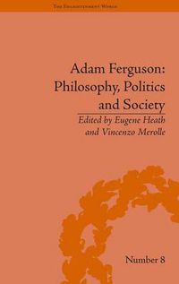 Cover image for Adam Ferguson: Philosophy, Politics and Society